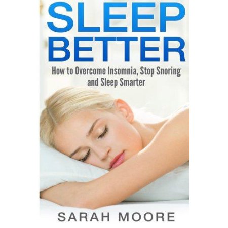 Dormir mejor: Cómo superar el insomnio, dejar de roncar y del sueño más elegante