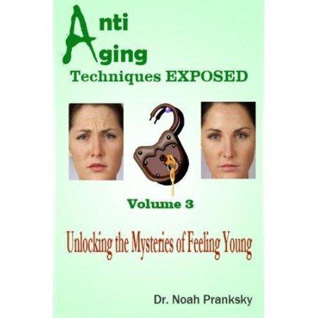 Técnicas Anti Aging Exposed Vol 3: Liberar los misterios de la sensación de los jóvenes